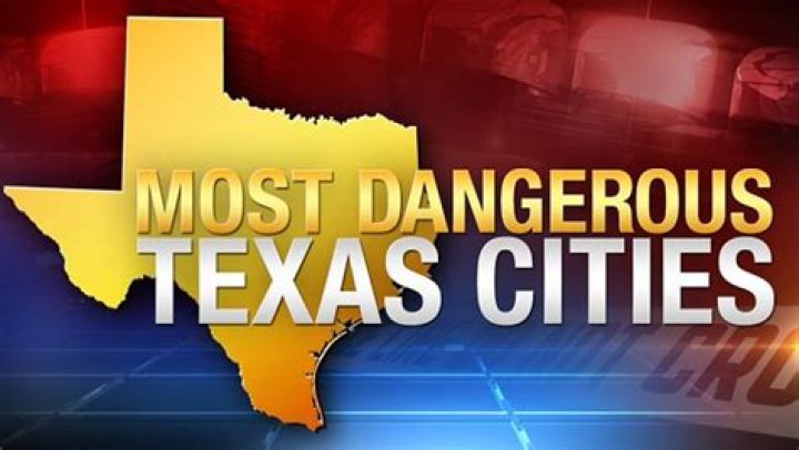 A Guide To Texas' Top 8 Most Dangerous Cities